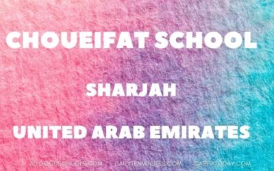School Review: Choueifat School Sharjah, UAE