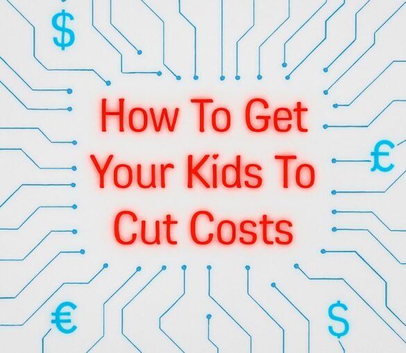 How To Get Your Kids To Cut Costs