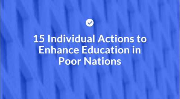 15 Individual Actions to Enhance Education in Poor Nations