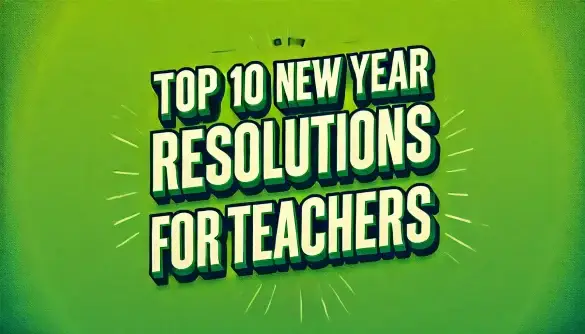 Top 10 New Year Resolutions for Teachers