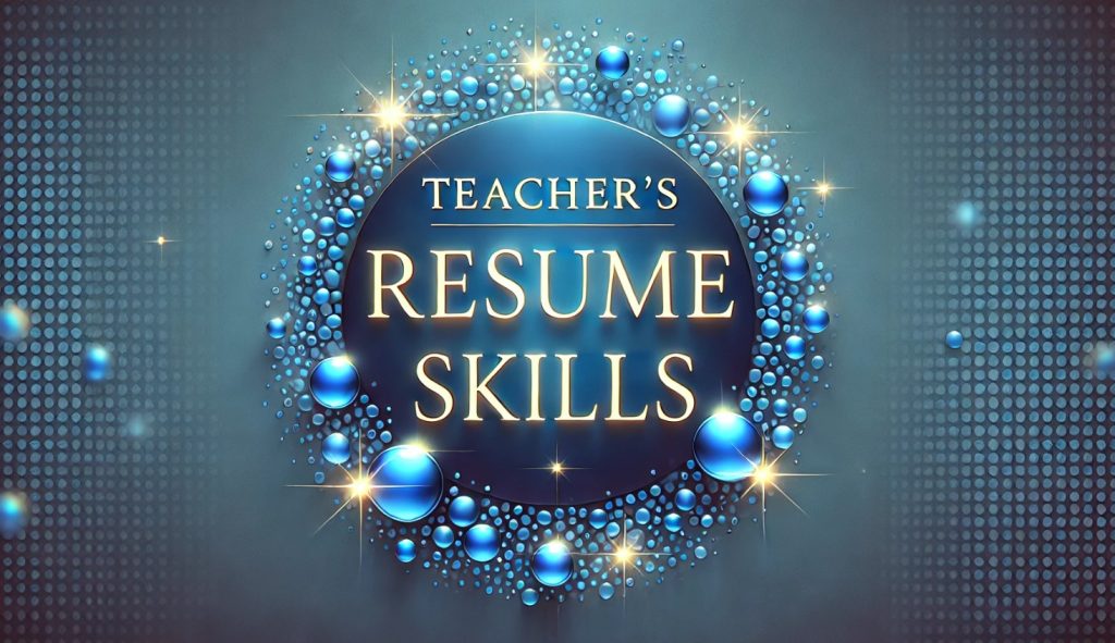 15 Essential Skills For Teachers Resume To Shine
